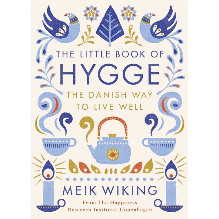 The Little Book of Hygge : The Danish Way to Live Well