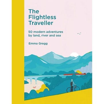 The Flightless Traveller; 50 modern adventures by land, river and sea