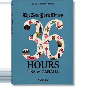 The New York Times: 36 Hours, USA & Canada, 3rd Edition