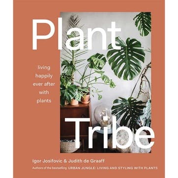 Plant Tribe: Living Happily Ever After with Plants Book