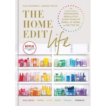 The Home Edit Life: The Complete Guide to Organizing Absolutely Everything at Work, at Home and On the Go