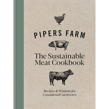 Pipers Farm The Sustainable Meat Cookbook: Recipes & Wisdom for Considered Carnivores