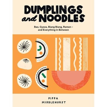 Dumplings and Noodles: Bao, Gyoza, Biang Biang, Ramen and Everything in Between