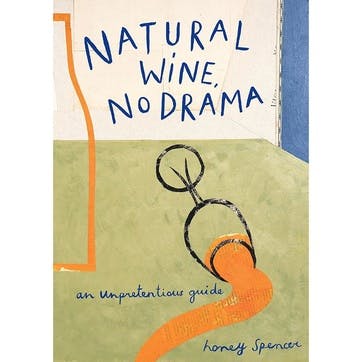 Natural Wine No Drama, An Unpretentious Guide