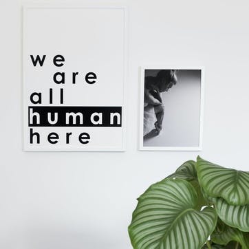'We Are All Human Here' Print - 50 x 70cm