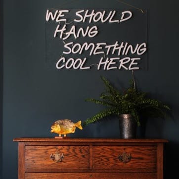 'We Should Hang Something Cool Here' LED Neon Light