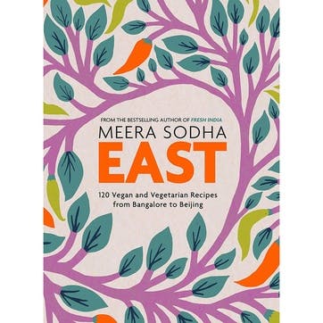 Meera Sodha East: 120 Vegetarian & Vegan Recipes