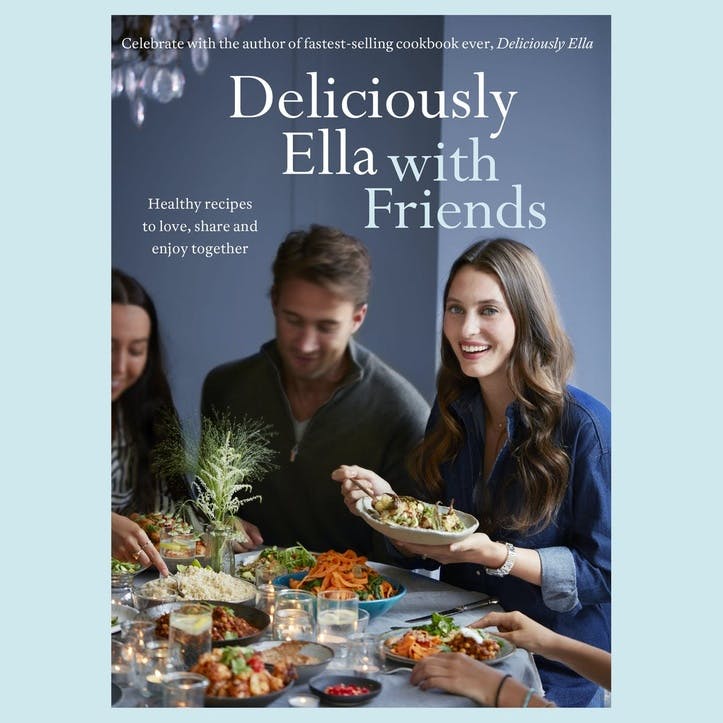 Ella Woodward: Deliciously Ella with Friends : Healthy Recipes to Love, Share and Enjoy Together, Hardback