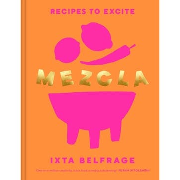 Mezcla : Recipes to Excite Cookbook