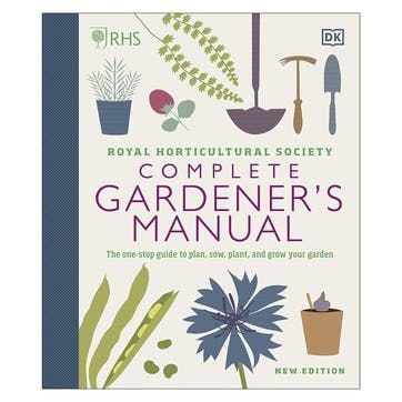 RHS Complete Gardener's Manual: The One-stop Guide To Plan, Sow, Plant, And Grow Your Garden