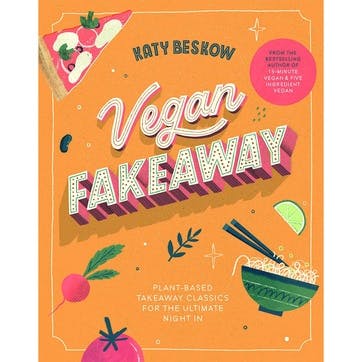 Vegan Fakeaway: Plant-based Takeaway Classics For The Ultimate Night In