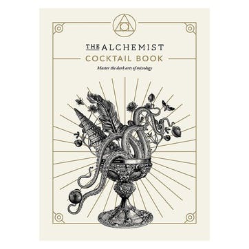 The Alchemist Cocktail Book: Master The Dark Arts Of Mixology