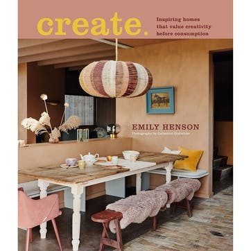 Create: Inspiring Homes That Value Creativity Before Consumption