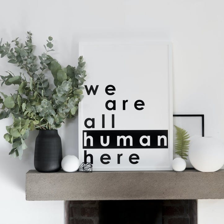 'We Are All Human Here' Print - 50 x 70cm