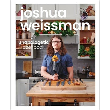 Joshua Weissman Joshua Weissman: An Unapologetic Cookbook