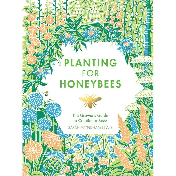 Planting For Honeybees; The Grower's guide to creating a buzz